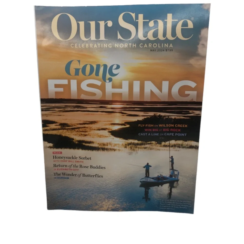 Our State Celebrating North Carolina Magazine~Gone FISHING  June 2024